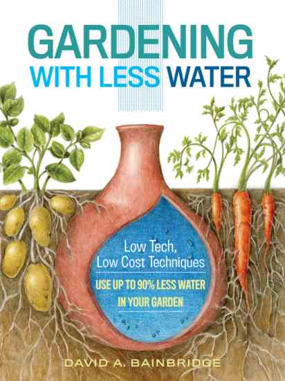 “Gardening with Less Water,” by David A. Bainbridge, illustrates step-by-step instructions to install buried clay pots and pipes, wicking systems, and other porous containers that deliver water directly to a plant’s roots with little to no evaporation. These systems are available at hardware stores and garden centers; are easy to set up and use; and work for garden beds, container gardens, and trees.